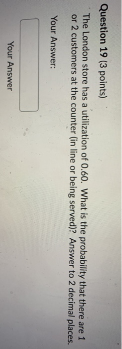 Question 19 (3 points) The London store has a