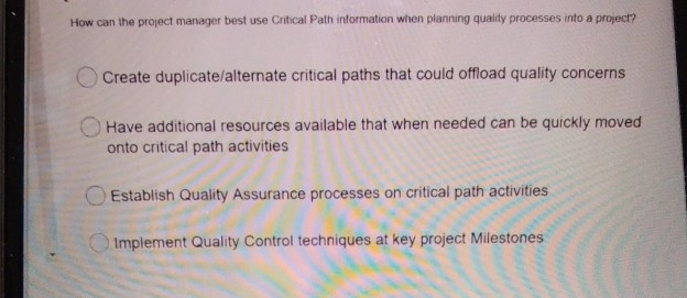How can the project manager best use Cntical Path