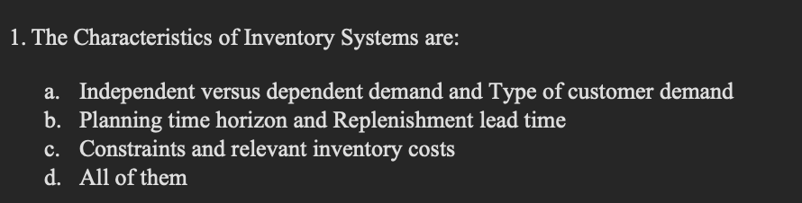 1. The Characteristics of Inventory Systems are:
