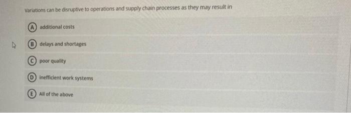 Variations can be disruptive to operations and