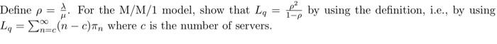 Define p = . For the M/M/1 model, show that L, Lq