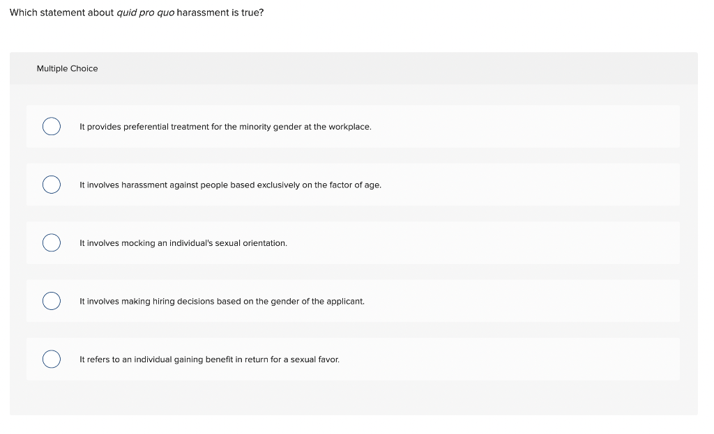 Which statement about quid pro quo harassment is