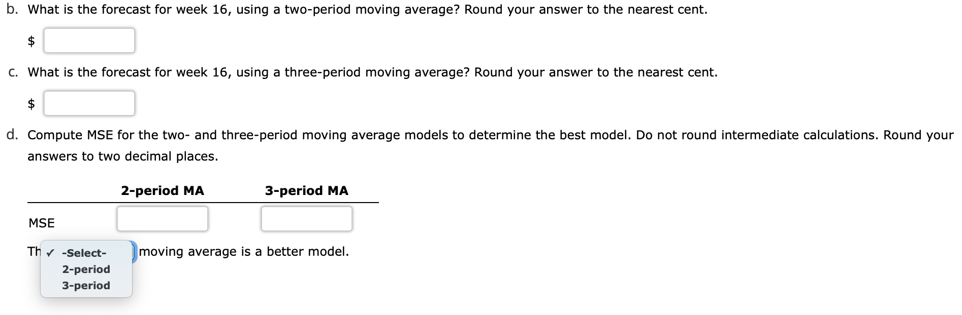 A restaurant wants to forecast its weekly sales.