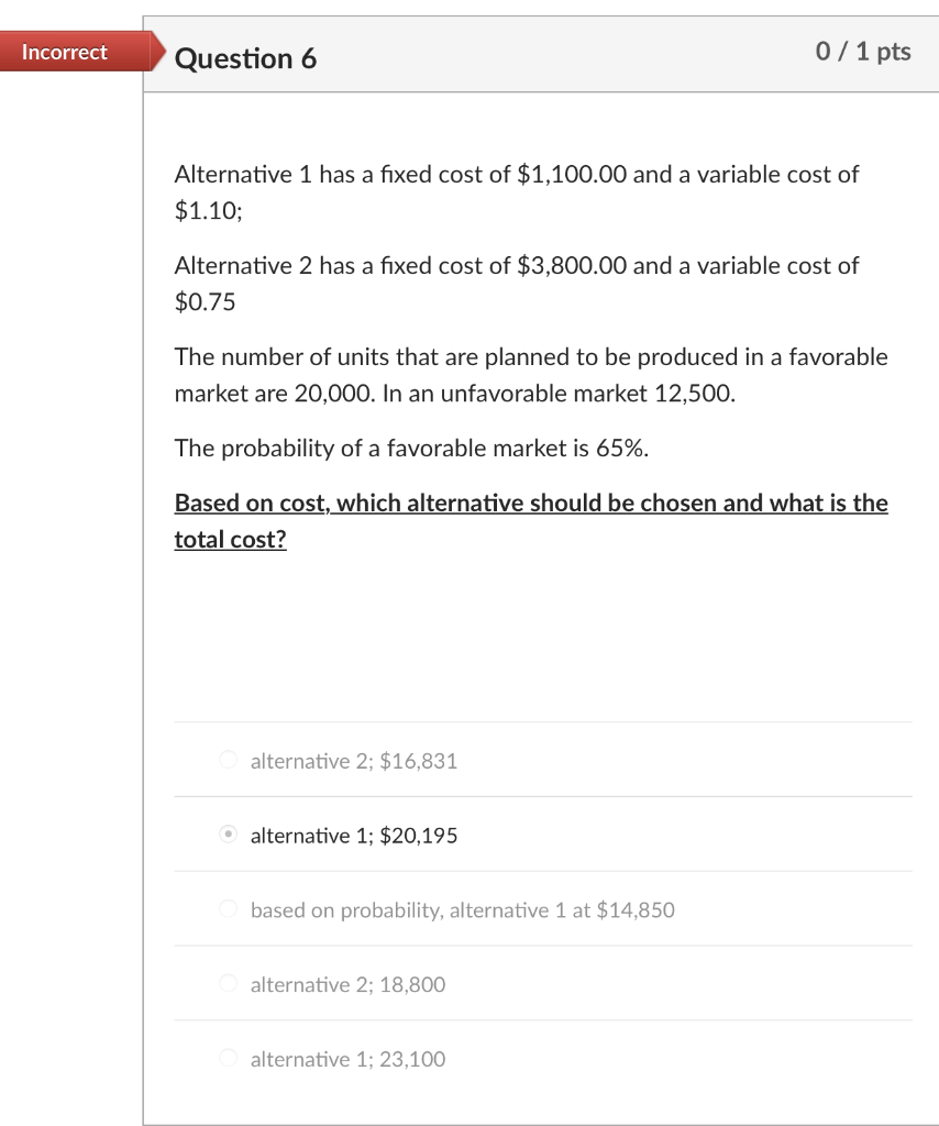 Incorrect Question 6 0 / 1 pts Alternative 1 has