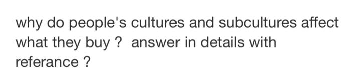 why do people's cultures and subcultures affect