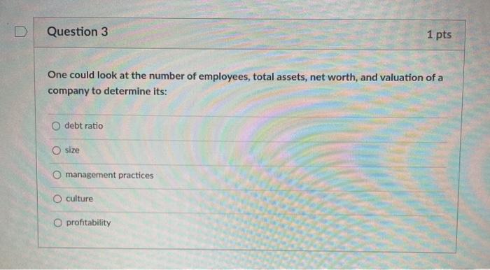 Question 3 1 pts One could look at the number of