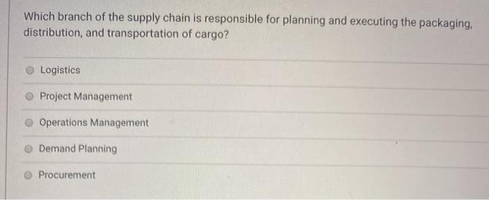 Which branch of the supply chain is responsible