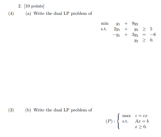 2. (10 points) (a) Write the dual LP problem of