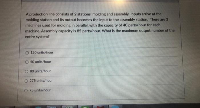 A production line consists of 2 stations: molding