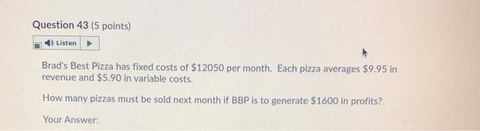 Question 43 (5 points) Listen Brad's Best Pizza