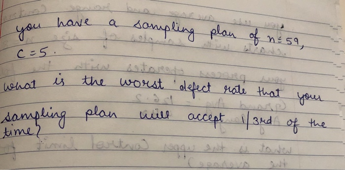have a sampling plan plan of n = 59, you c=5.