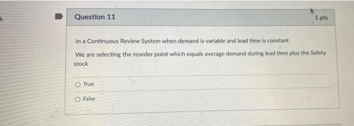 k Question 11 1 pts In a Continuous Review System