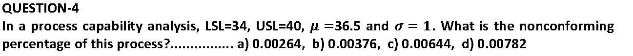 QUESTION-4 In a process capability analysis,