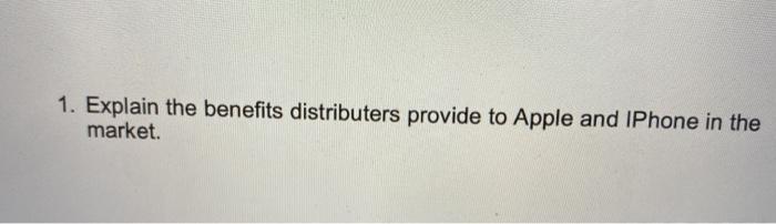 1. Explain the benefits distributers provide to