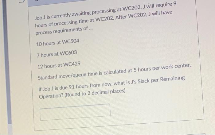 Job J is currently awaiting processing at WC202.