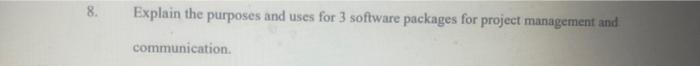 8. Explain the purposes and uses for 3 software