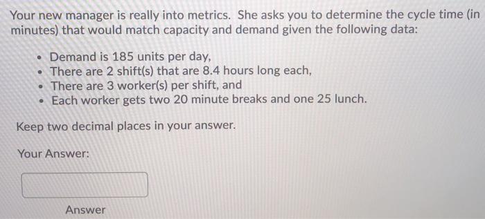 Your new manager is really into metrics. She asks