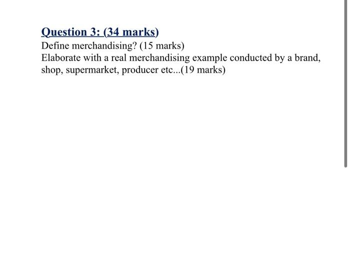 b Question 3: (34 marks) Define merchandising?