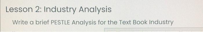 answer asap plz Lesson 2: Industry Analysis Write