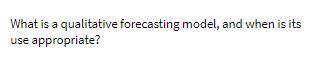 What is a qualitative forecasting model, and when