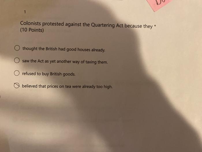 1 Colonists protested against the Quartering Act