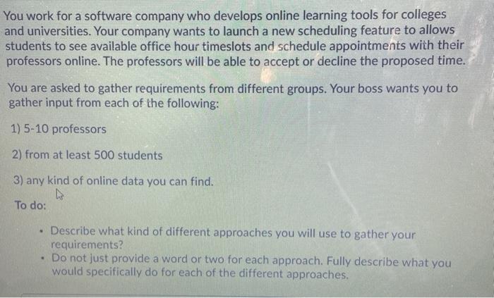 You work for a software company who develops