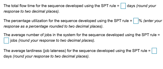b) Using the SPT (shortest processing time)