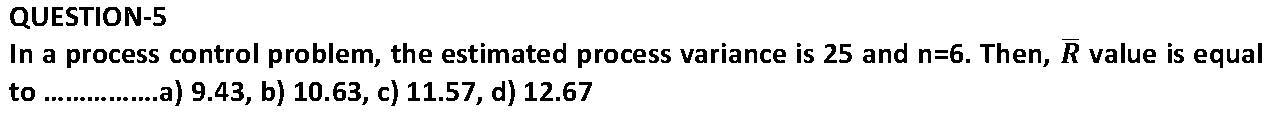 QUESTION-5 In a process control problem, the
