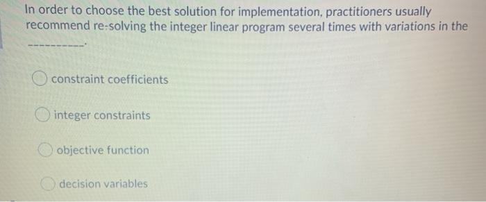 In order to choose the best solution for