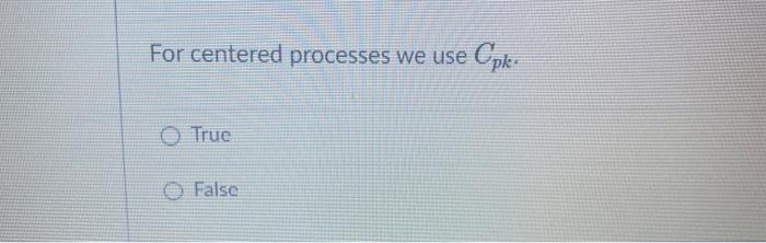 For centered processes we use O True False
