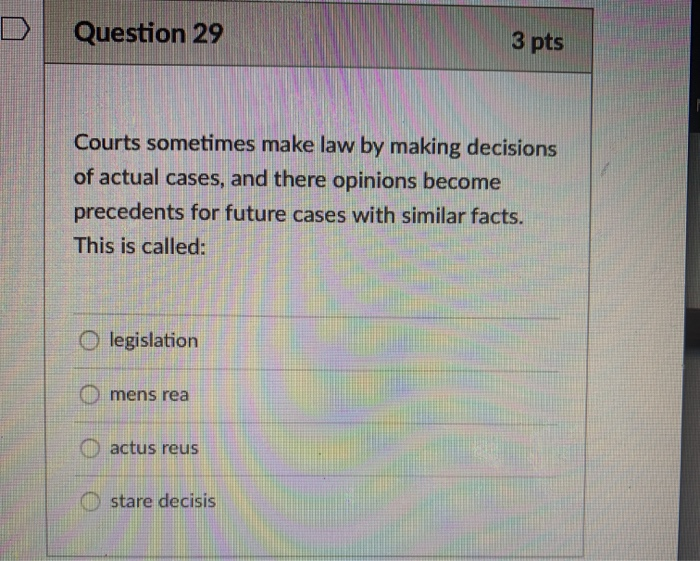 D Question 29 3 pts Courts sometimes make law by