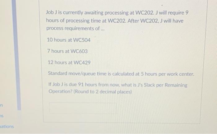 Job J is currently awaiting processing at WC202.J