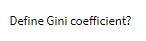 Define Gini coefficient