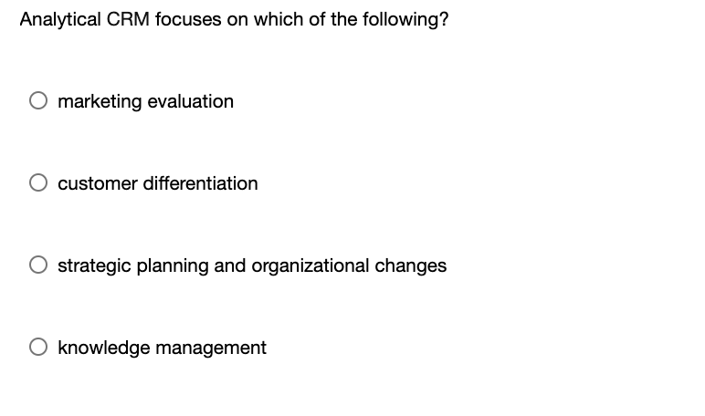 Analytical CRM focuses on which of the following?