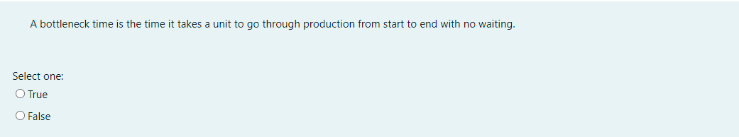 A bottleneck time is the time it takes a unit to