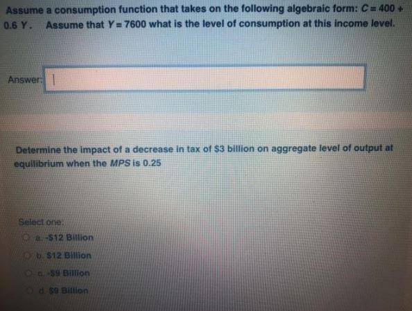 Assume a consumption function that takes on the