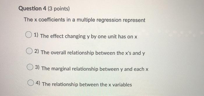 Question 4 (3 points) The x coefficients in a