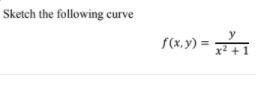 Sketch the following curve f(x,y) = x2 + 1