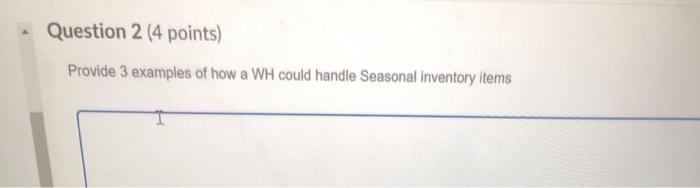Question 2 (4 points) Provide 3 examples of how a
