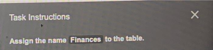 Task Instructions Assign the name Finances to the