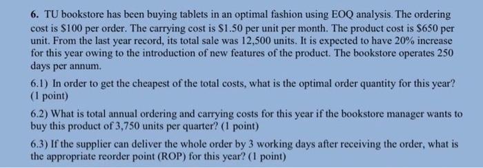 Calculate using EOQ analysis 6. TU bookstore has