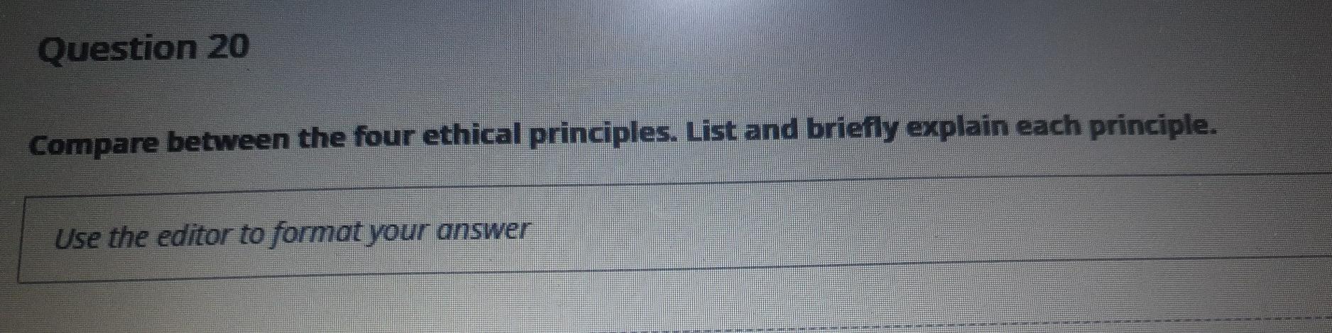 Question 20 Compare between the four ethical