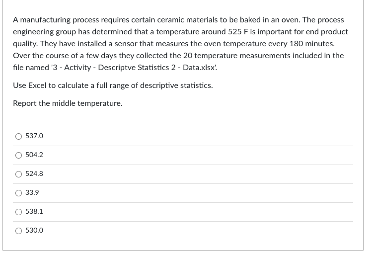 Obs # Temperature 1 507.2 2 524.1 3 534.9 4 508.1