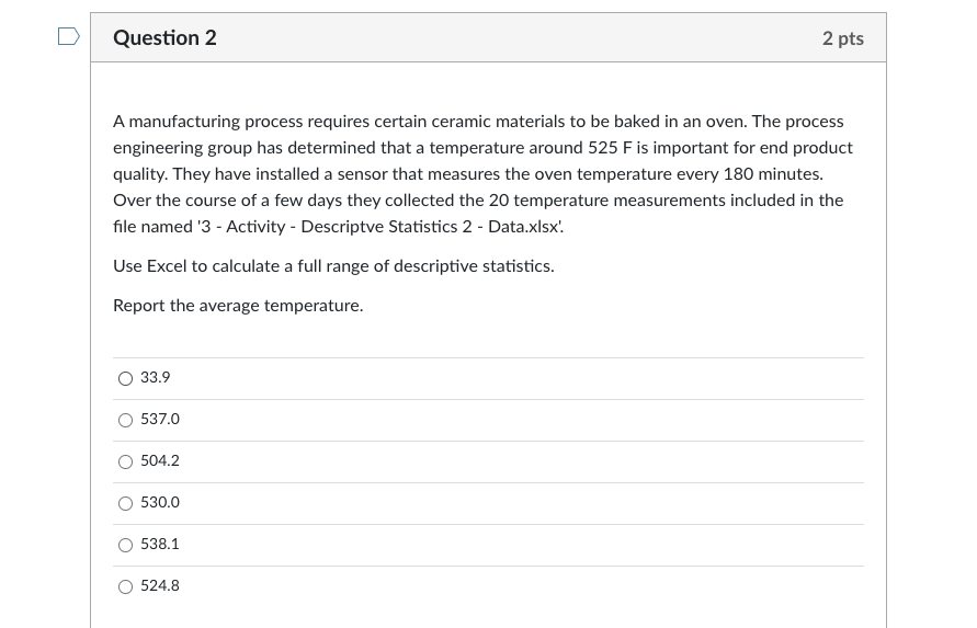 Obs # Temperature 1 507.2 2 524.1 3 534.9 4 508.1