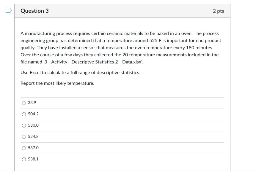 Obs # Temperature 1 507.2 2 524.1 3 534.9 4 508.1