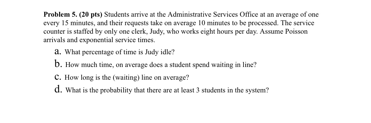 Problem 5. (20 pts) Students arrive at the
