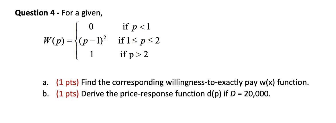 Question 4 - For a given, 0 if p <1 W(p) =