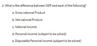 2. What is the difference between GDP and each of