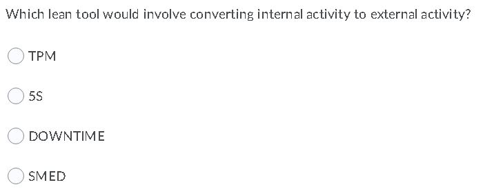 Which lean tool would involve converting internal