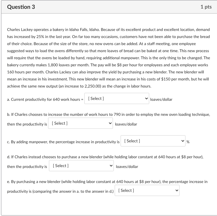 Question 3 1 pts Charles Lackey operates a bakery